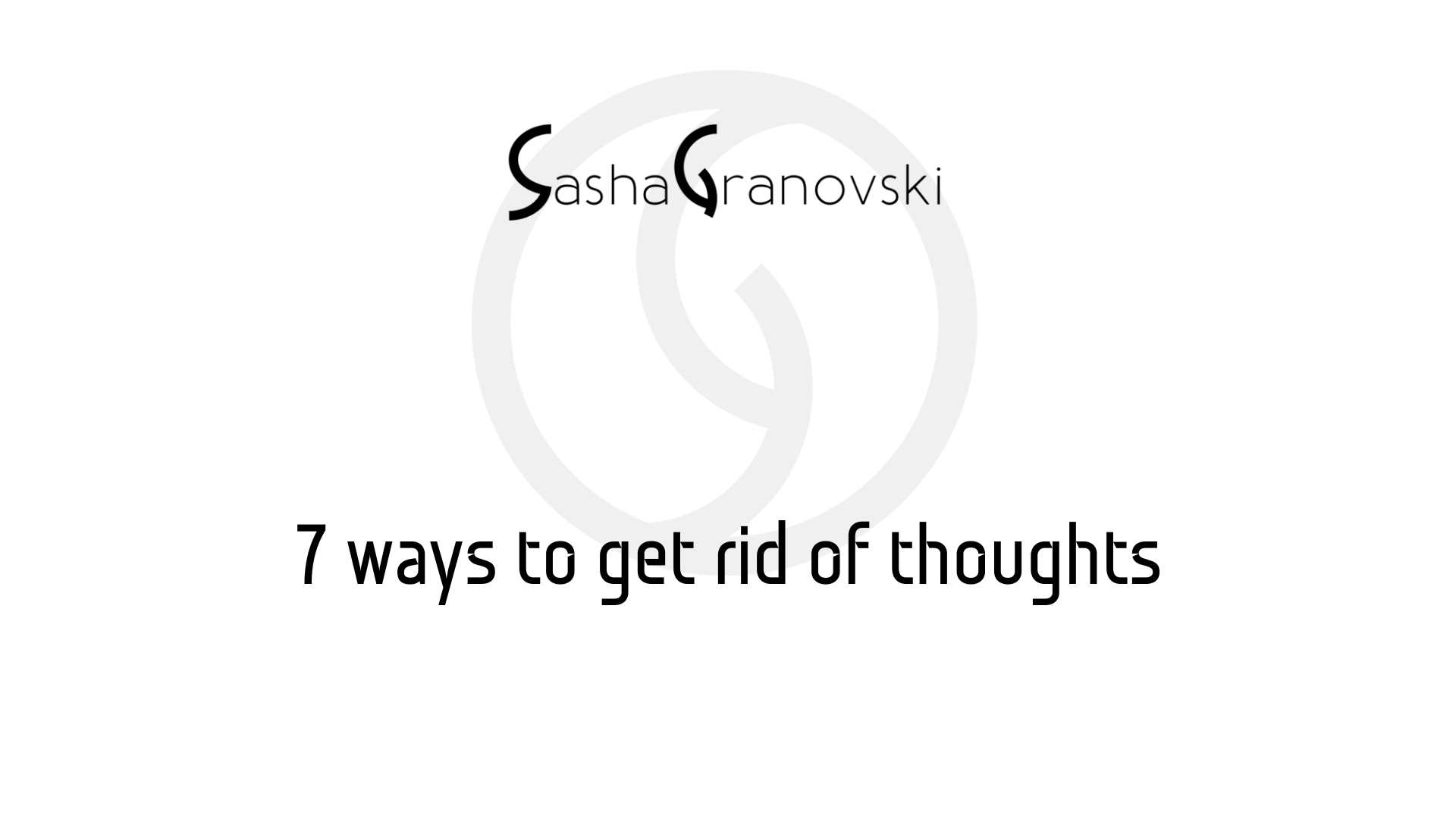 7 ways to get rid of any thought